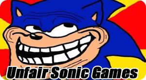 Unfair Sonic Games